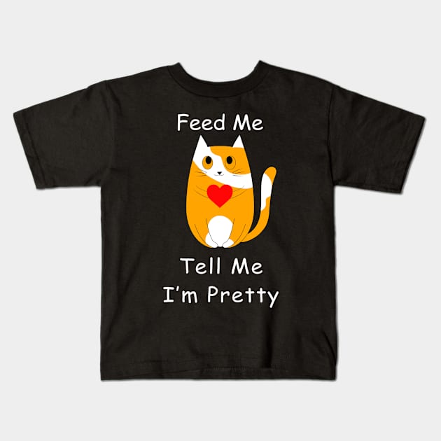 Feed Me And Tell Me I'm Pretty Cat Kids T-Shirt by WilliamHoraceBatezell